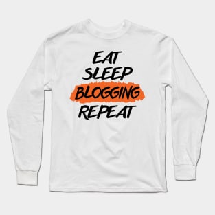 Eat Sleep Blogging Repeat Long Sleeve T-Shirt